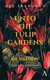 Unto the Tulip Gardens - G&uuml;l Irepoglu
