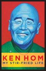 My Stir-fried Life -  Ken Hom