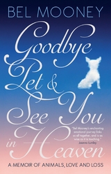 Goodbye Pet & See You in Heaven -  BEL MOONEY