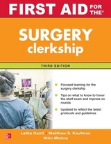 First Aid for the Surgery Clerkship, Third Edition - Ganti, Latha; Kaufman, Matthew; Mishra, Nitin