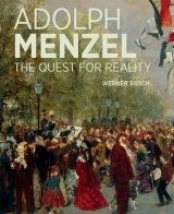 Adolf Menzel - A Quest for Reality - Werner Busch