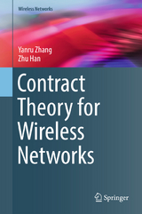 Contract Theory for Wireless Networks - Yanru Zhang, Zhu Han