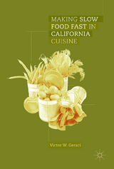 Making Slow Food Fast in California Cuisine - Victor W. Geraci