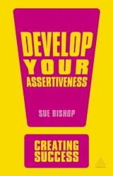 Develop Your Assertiveness - Bishop, Sue