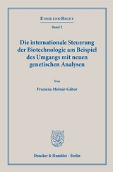 Die internationale Steuerung der Biotechnologie am Beispiel des Umgangs mit neuen genetischen Analysen. - Fruzsina Moln&aacute;r-G&aacute;bor