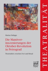 Die Man&ouml;verinszenierungen der Oktober-Revolution in Petrograd - Marina Dal&uuml;gge