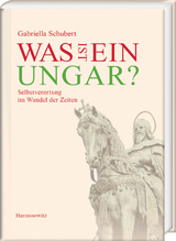 Was ist ein Ungar? - Gabriella Schubert
