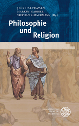 Philosophie und Religion - Halfwassen, Jens; Gabriel, Markus; Zimmermann, Stephan