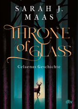 Throne of Glass &ndash; Celaenas Geschichte - Sarah J. Maas