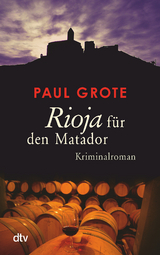 Rioja f&uuml;r den Matador - Paul Grote