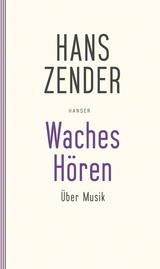Waches Hören. Über Musik - Zender, Hans; Hiekel, Jörn Peter