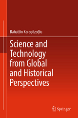 Science and Technology from Global and Historical Perspectives - Bahattin Karag&ouml;zoğlu
