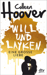 Will & Layken - Eine gro&szlig;e Liebe - Colleen Hoover