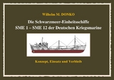 Die Schwarzmeer-Einheitsschiffe SME 1 &ndash; SME 12 der Deutschen Kriegsmarine - Wilhelm Donko
