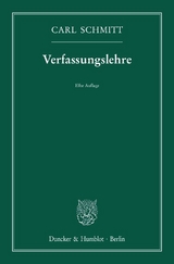 Verfassungslehre. - Schmitt, Carl