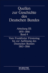 Quellen zur Geschichte des Deutschen Bundes. Quellen zur Geschichte... / Vom Frankfurter F&uuml;rstentag bis zur Aufl&ouml;sung des Deutschen Bundes 1863&ndash;1866 - 