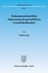 Einkommensteuerliche Abgrenzung des gewerblichen Grundst&uuml;ckhandels. - Mathias Jung