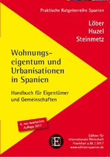 Wohnungseigentum und Urbanisationen in Spanien - Burckhardt L&ouml;ber, Erhard Hunzel, Alexander Steinmetz