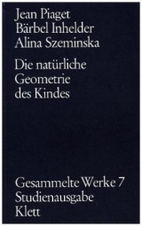 Gesammelte Werke / Die nat&uuml;rliche Geometrie des Kindes (Gesammelte Werke, Bd. 7) - Jean Piaget