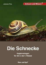 Die Schnecke &ndash; Kopiervorlagen f&uuml;r die 2. bis 4. Klasse - Johanna Prinz