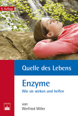 Quelle des Lebens: Enzyme - Winfried Miller