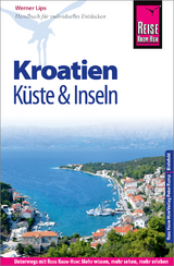 Reise Know-How Reisef&uuml;hrer Kroatien - K&uuml;ste und Inseln (Dalmatien und Kvarner Bucht) - Werner Lips