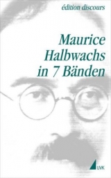 Maurice Halbwachs in 7 Bänden - Halbwachs, Maurice; Egger, Stephan; Schultheis, Franz