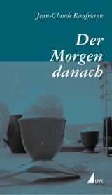 Der Morgen danach - Jean-Claude Kaufmann