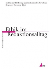 Ethik im Redaktionsalltag - Deutscher Presserat, Deutscher; Institut zur Förderung publizistischen Nachwuchses, Institut
