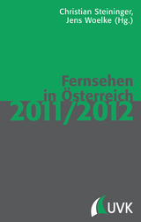 Fernsehen in Österreich 2011/2012 - Steininger, Christian; Woelke, Jens