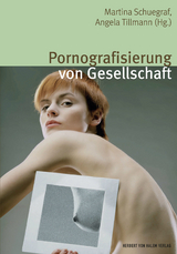 Pornografisierung von Gesellschaft - Schuegraf, Martina; Tillmann, Angela