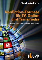 Nonfiction-Formate für TV, Online und Transmedia - Gerhards, Claudia