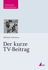 Der kurze TV-Beitrag - Schomers, Michael