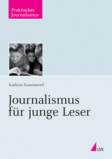 Journalismus f&uuml;r junge Leser - Kathrin Kommerell
