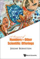Bouquet Of Numbers And Other Scientific Offerings, A - Jeremy Bernstein