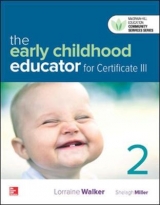 The Early Childhood Educator for Certificate III Blended Learning Package - Walker, Mrs Lorraine; Miller, Shelagh