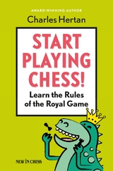 Start Playing Chess! -  Charles Hertan