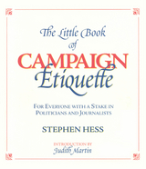 Little Book of Campaign Etiquette -  Stephen Hess