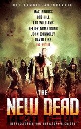 The New Dead: Die Zombie-Anthologie - Max Brooks, Joe Hill, Tad Williams, David Liss, John Connolly, Kelley Armstrong, Stephen R. Bissette, Jonathan Maberry, Mike Carey, David Wellington