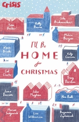 I'll Be Home for Christmas -  Tom Becker,  Lisa Williamson,  Benjamin Zephaniah,  Holly Bourne Holly Bourne,  Sita Brahmachari,  Melvin Burgess,  Katy Cannon,  Cat Clarke,  Juno Dawson,  Julie Mayhew,  Non Pratt