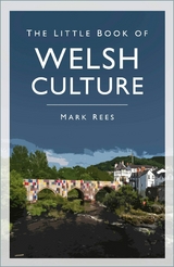 The Little Book of Welsh Culture -  Mark Rees