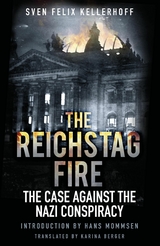 The Reichstag Fire - Sven Felix Kellerhoff