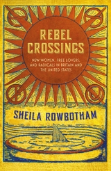 Rebel Crossings - Sheila Rowbotham