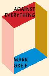 Against Everything - Mark Greif