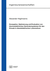 Konzeption, Optimierung und Evaluation von thermoelektrischen Generatorsystemen f&uuml;r den Einsatz in dieselelektrischen Lokomotiven - Alexander Heghmanns