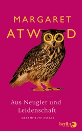 Aus Neugier und Leidenschaft - Margaret Atwood