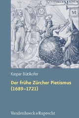 Der fr&uuml;he Z&uuml;rcher Pietismus (1689-1721) -  Kaspar B&uuml;tikofer