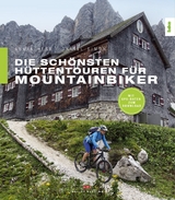 Die sch&ouml;nsten H&uuml;ttentouren f&uuml;r Mountainbiker - Daniel Simon, Armin Herb