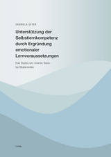 Unterst&uuml;tzung der Selbstlernkompetenz durch Ergr&uuml;ndung emotionaler Lernvoraussetzungen - Gabriela Seyer