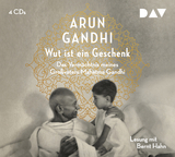 Wut ist ein Geschenk - Arun Gandhi
